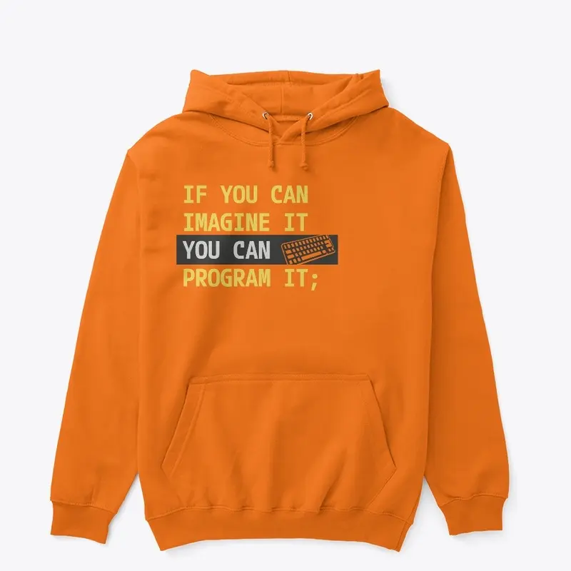 Imagine It, Program It Hoodie & TShirt